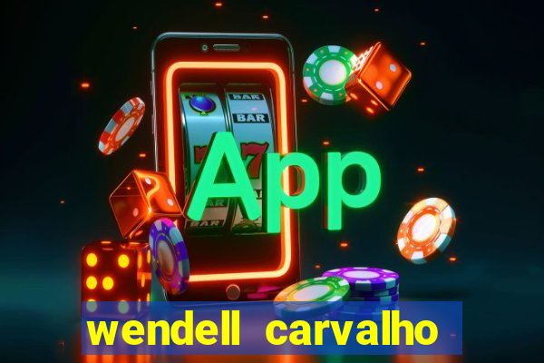 wendell carvalho reclame aqui